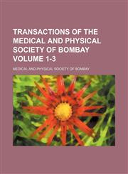 Transactions of the Medical and Physical Society of Bombay Volume 1-3,1150868929,9781150868924