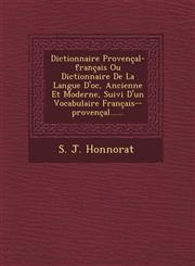 Dictionnaire Provençal-français Ou Dictionnaire De La Langue D'oc, Ancienne Et Moderne, Suivi D'un Vocabulaire Français--provençal......,1249476070,9781249476078