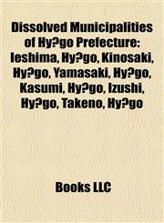 Dissolved Municipalities of Hyōgo Prefecture Ieshima, Hyōgo,1155943422,9781155943428