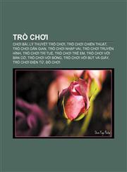 Trò chơi Chơi bài, Lý thuyết trò chơi, Trò chơi chiến thuật, Trò chơi dân gian, Trò chơi nhập vai, Trò chơi truyền hình, Trò chơi trí tuệ,1233884425,9781233884421