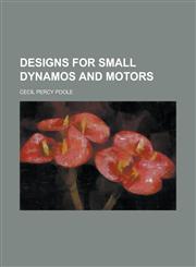 Designs for Small Dynamos and Motors,1152507478,9781152507470