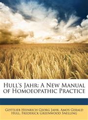Hull's Jahr A New Manual of Homoeopathic Practice,1146846827,9781146846820