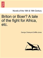Briton or Boer? a Tale of the Fight for Africa, Etc.,1241220093,9781241220099