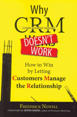 Why CRM Doesn't Work How to Win By Letting Customers Manage the Relationship