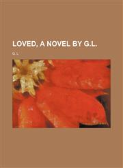 Loved, a Novel by G.l.,1150457570,9781150457579