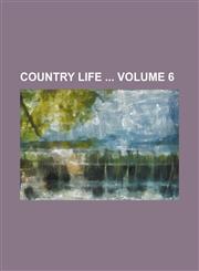 Country life  Volume 6,1231176830,9781231176832