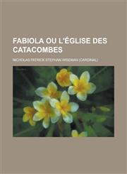 Fabiola Ou L'Eglise Des Catacombes,1231154144,9781231154144