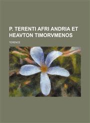 P. Terenti Afri Andria et Heavton timorvmenos,113032138X,9781130321388
