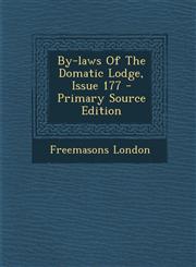 By-laws Of The Domatic Lodge, Issue 177 - Primary Source Edition,1295873060,9781295873067