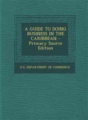 Guide to Doing Business in the Caribbean,128979975X,9781289799755