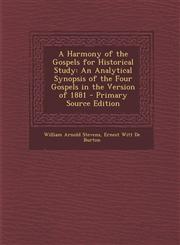 Harmony of the Gospels for Historical Study An Analytical Synopsis of the Four Gospels in the Version of 1881,128997005X,9781289970055