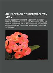 Gulfport-Biloxi metropolitan area Biloxi, Mississippi, Gulfport, Mississippi, Harrison County, Mississippi, Bay St. Louis, Mississippi,1155357965,9781155357966