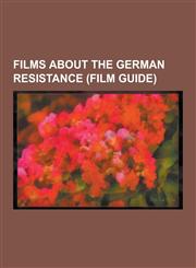 Films about the German Resistance (Film Guide) Decision Before Dawn, Valkyrie, Inglourious Basterds, the Night of the Generals, Sophie Scholl - The F,1230479708,9781230479705