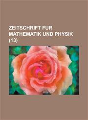 Zeitschrift Fur Mathematik Und Physik (13),123623605X,9781236236050