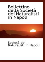 Bollettino della Società dei Naturalisti in Napoli,1110756968,9781110756964