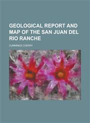Geological Report and Map of the San Juan del Rio Ranche,1234072203,9781234072209