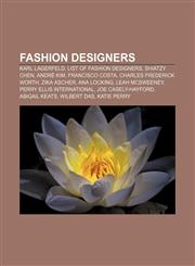Fashion designers Karl Lagerfeld, List of fashion designers, Shiatzy Chen, André Kim, Francisco Costa, Charles Frederick Worth, Zika Ascher,1156466253,9781156466254