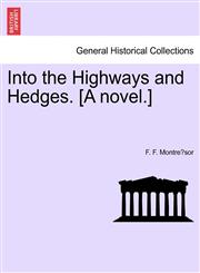 Into the Highways and Hedges. [A novel.],1241207291,9781241207298