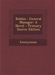 Bobbie General Manager: A Novel,1287476465,9781287476467