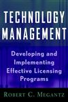 Technology Management Developing and Implementing Effective Technology Licensing Programs,0471200182,9780471200185