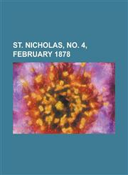 St. Nicholas, Vol. 5, No. 4, February 1878,115368912X,9781153689120