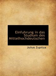 Einfuhrung in das Studium des Mittelhochdeutschen,1113076119,9781113076113