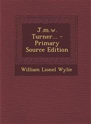 J.M.W. Turner... - Primary Source Edition,1295492997,9781295492992