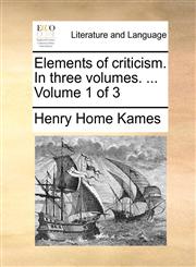 Elements of criticism. In three volumes. ...  Volume 1 of 3,1170393810,9781170393819