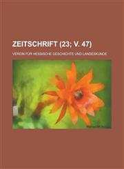 Zeitschrift (23; v. 47),1235122301,9781235122309