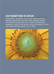 Antisemitism in Spain Conversos, Crusades, Holocaust denial in Spain, Spanish Inquisition, Saladin, Tyre, Lebanon, Beirut,1233295586,9781233295586