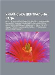 Ukraïnsʹka Tsentralʹna Rada Diyachi UTSR, Mikhnovsʹkyy̆ Mykola Ivanovych, Kedrovsʹkyy̆ Volodymyr Ivanovych, Bidnov Vasylʹ Oleksiy̆ovych,1233858033,9781233858033