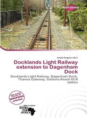 Docklands Light Railway extension to Dagenham Dock,6138364996,9786138364993