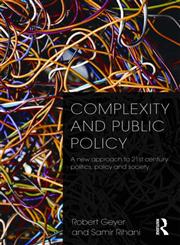 Complexity and Public Policy A New Approach to 21st Century Politics, Policy and Society,0415556635,9780415556637