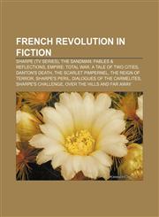 French Revolution in fiction Sharpe (TV series), The Sandman: Fables & Reflections, Empire: Total War, A Tale of Two Cities, Danton's Death,1156671736,9781156671733
