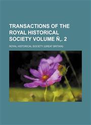 Transactions of the Royal Historical Society Volume Ñ‚. 2,1231247959,9781231247952