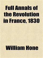 Full Annals of the Revolution in France, 1830,1152254138,9781152254138