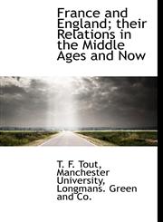 France and England; Their Relations in the Middle Ages and Now,1140070509,9781140070504