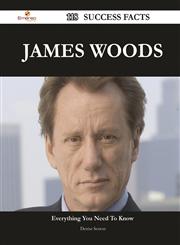 James Woods 118 Success Facts - Everything You Need to Know about James Woods,1488562229,9781488562228