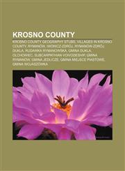 Krosno County Krosno County geography stubs, Villages in Krosno County, Rymanów, Iwonicz-Zdrój, Rymanów-Zdrój, Dukla, Rudawka Rymanowska,1156685028,9781156685020