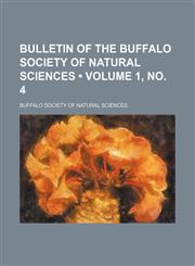 Bulletin of the Buffalo Society of Natural Sciences (Volume 1, No. 4),1235595943,9781235595943
