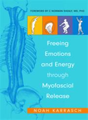 Freeing Emotions and Energy Through Myofascial Release,1848190859,9781848190856