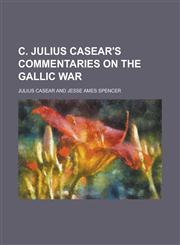 C. Julius Casear's commentaries on the Gallic war,1234249294,9781234249298