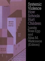 Systemic Violence How Schools Hurt Children,0750705825,9780750705820