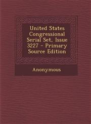 United States Congressional Serial Set, Issue 3227 - Primary Source Edition,1294094173,9781294094173