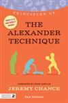 Principles of the Alexander Technique What it is, How it Works, and What it Can Do for You 2nd Edition,1848191286,9781848191280