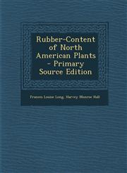 Rubber-Content of North American Plants,128973660X,9781289736606