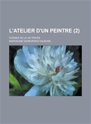 L'Atelier D'Un Peintre; Scenes de La Vie Privee (2 ),1234133423,9781234133429