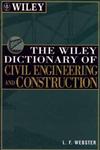 The Wiley Dictionary of Civil Engineering and Construction,0471181153,9780471181156