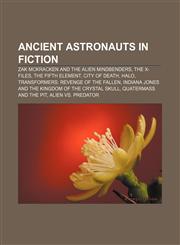 Ancient astronauts in fiction Zak McKracken and the Alien Mindbenders, The X-Files, The Fifth Element, City of Death, Halo,1233286390,9781233286393