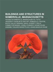 Buildings and structures in Somerville, Massachusetts Houses in Somerville, Massachusetts, Tufts University, Museum of Bad Art,1156212316,9781156212318